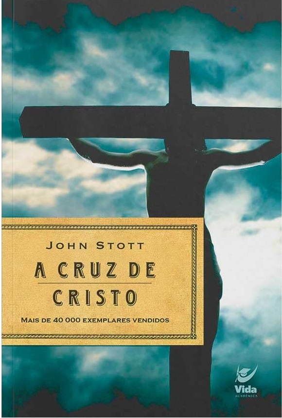A Cruz de Cristo - John Stott