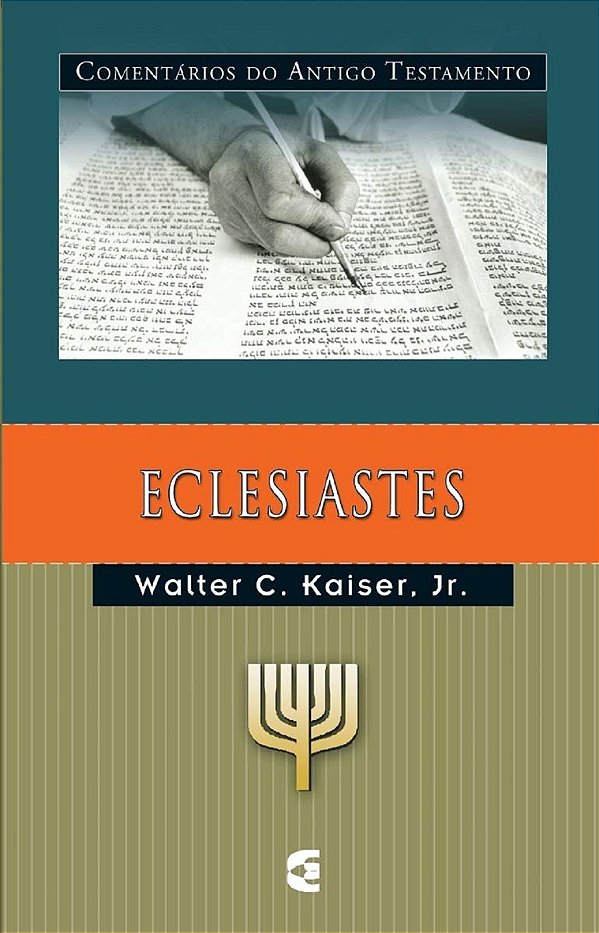 Comentários do Antigo Testamento - Eclesiastes - Walter C. Kaiser Jr.