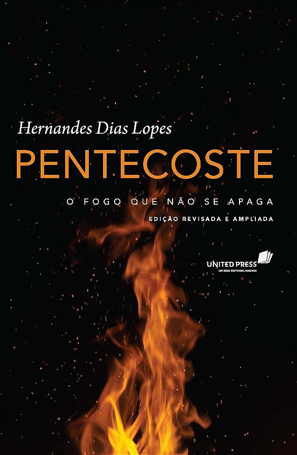 Pentecoste - O Fogo que não se Apaga - Hernandes Dias Lopes