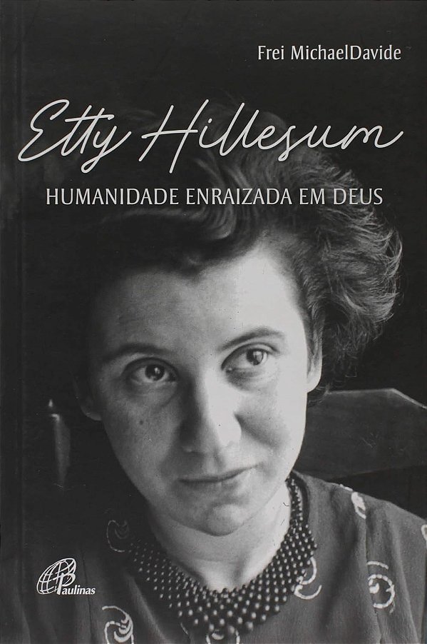 Etty Hillesum: Humanidade Enraizada em Deus - Frei Michael Davide