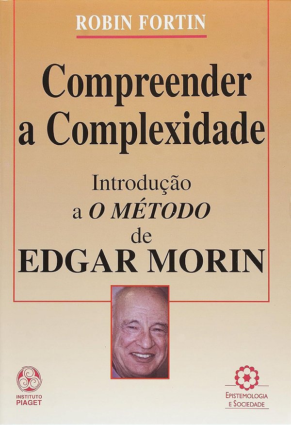 Compreender a Complexidade - Introdução a o Método de Edgar Morin - Robin Fortin