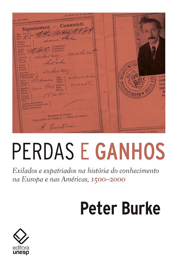 Perdas e Ganhos - Exilados e Expatriados na História do Conhecimento na Europa e nas Américas, 1500-2000- - Peter Burke