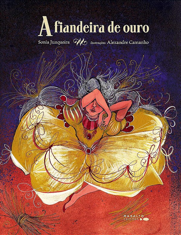 A Fiandeira De Ouro - Sonia Junqueira, Alexandre Camanho