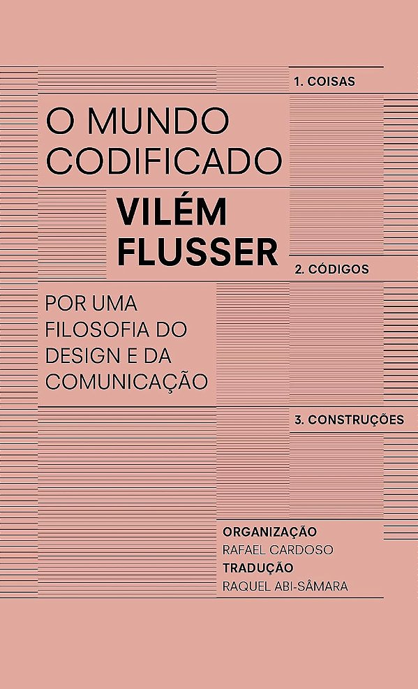 O Mundo Codificado - Por uma Filosofia do Design e da Comunicação - Vilém Flusser