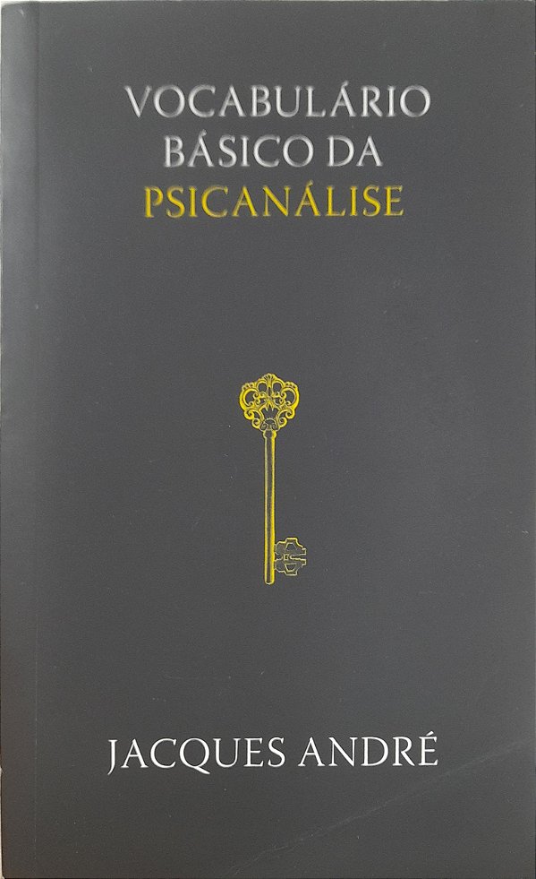 Vocabulário Básico da Psicanálise - Jacques André