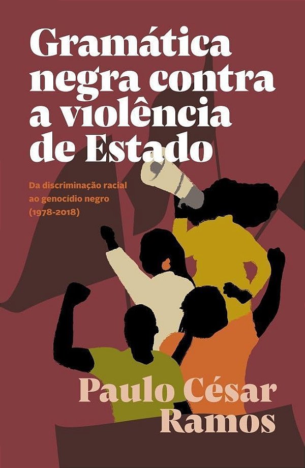 Gramática Negra Contra a Violência de Estado - Paulo César Ramos