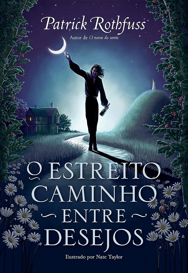 A Crônica do Matador do Rei - Volume 4 - O Estreito Caminho Entre Desejos - Patrick Rothfuss