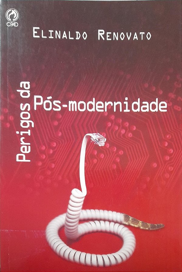 Perigos da Pós-Modernidade - Elinaldo Renovato #SS