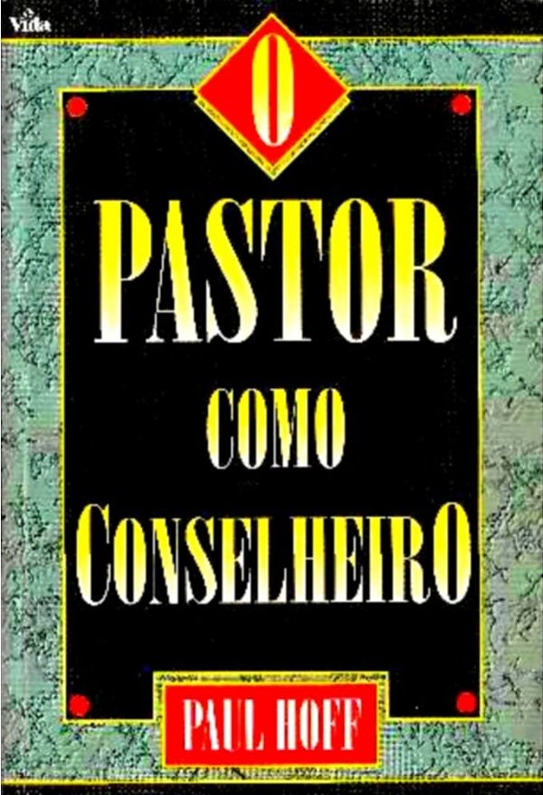 O Pastor Como Conselheiro - Paul Hoff