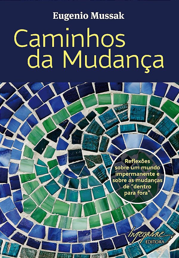 Caminhos da Mudança - Eugenio Mussak
