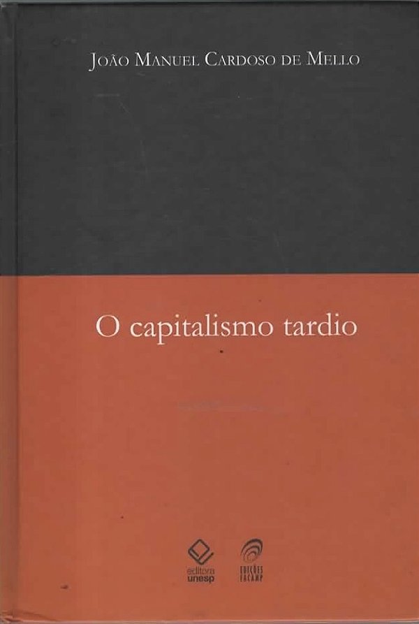 O Capitalismo Tardio - João Manuel Cardoso de Mello