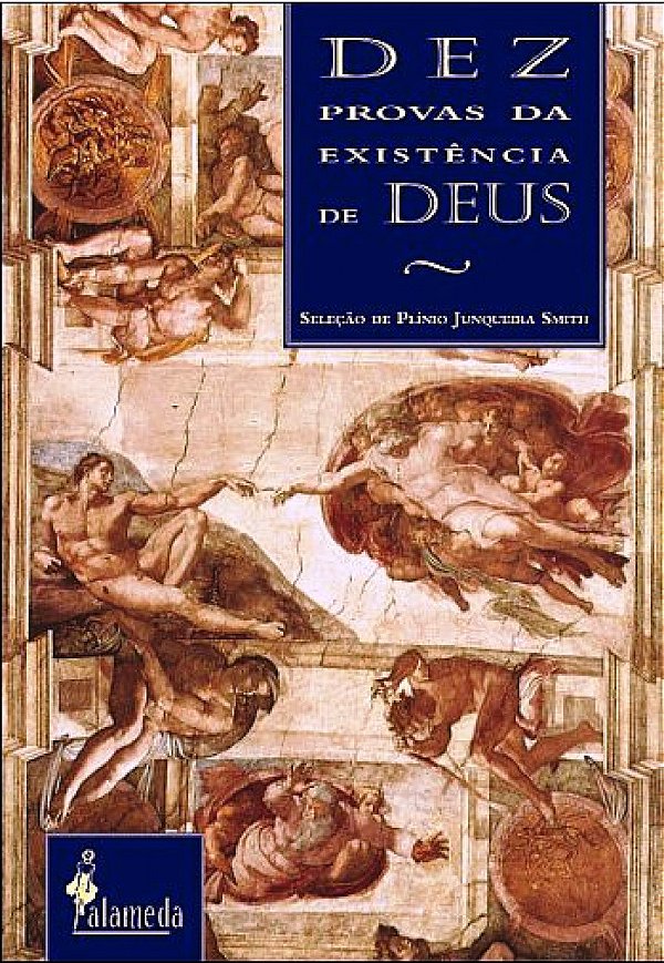 Dez Provas da Existência de Deus - Plínio Junqueira Smith