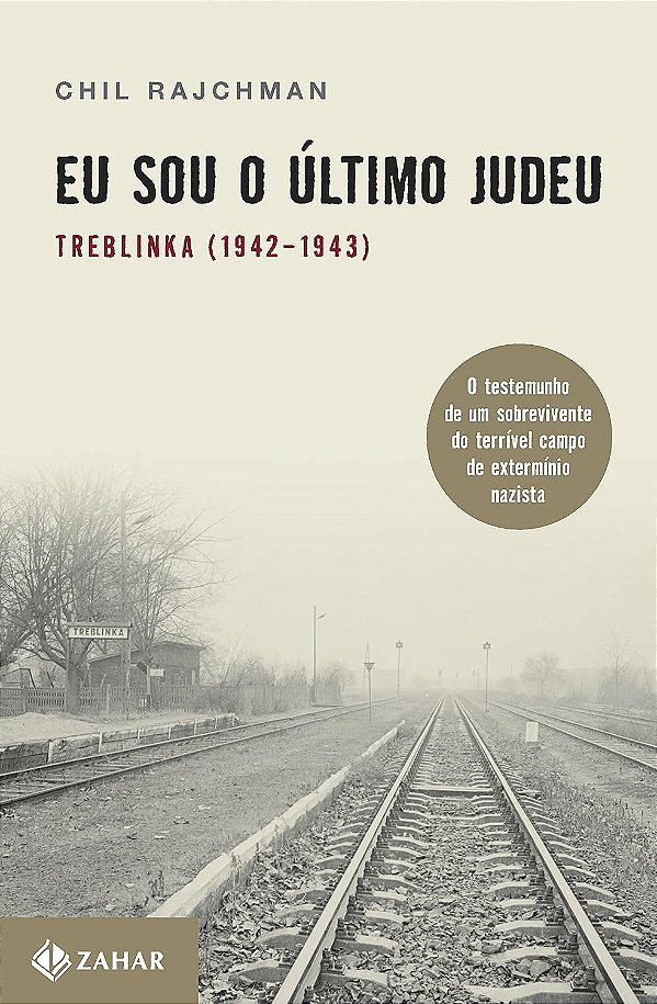 Eu sou o Último Judeu - Treblinka (1942-1943) - Chil Rajchman