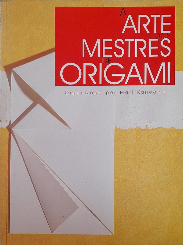 A Arte dos Mestres de Origami - Mari Kanegae