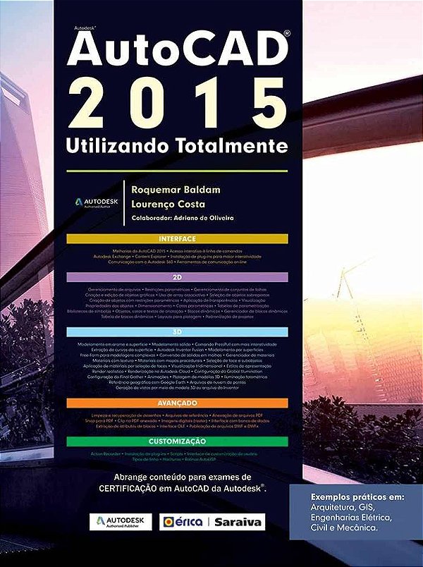 Autodesk® AutoCAD 2015 - Utilizando Totalmente - Roquemar Baldam, Lourenço Costa, Adriano de Oliveira