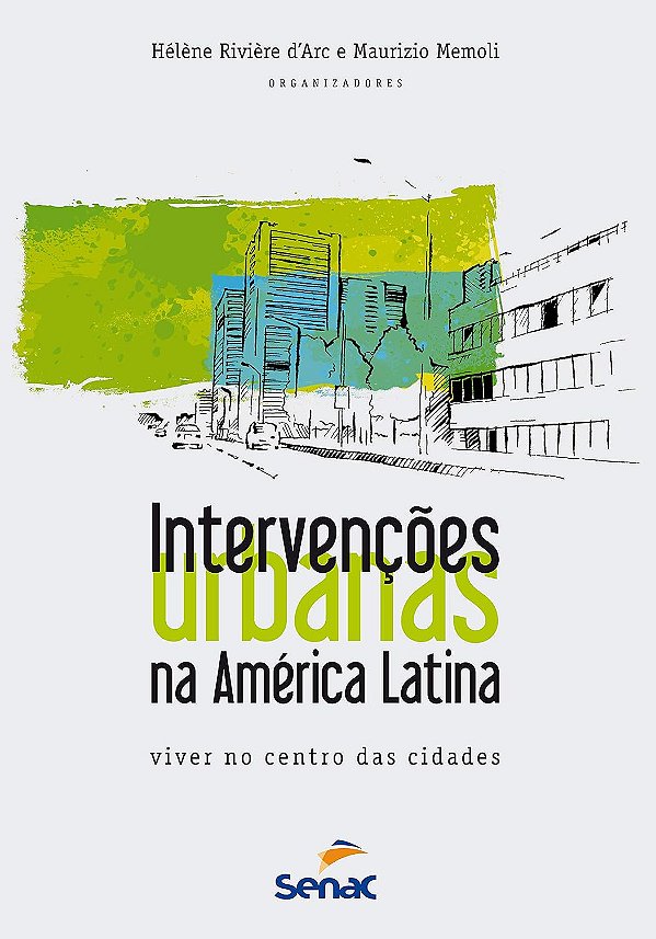 Intervenções Urbanas na América Latina - Viver no Centro das Cidades - Hélène Rivière d'Arc, Maurizio Memoli