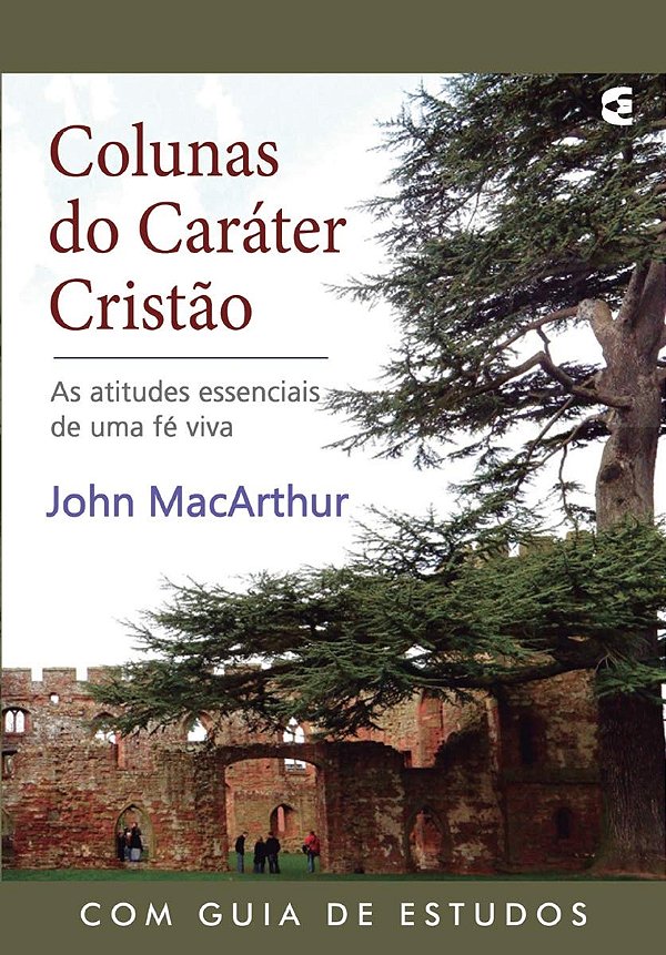 Colunas do Caráter Cristão - John MacArthur