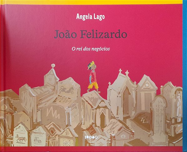 João Felizardo - O Rei dos Negócios - Angela Lago
