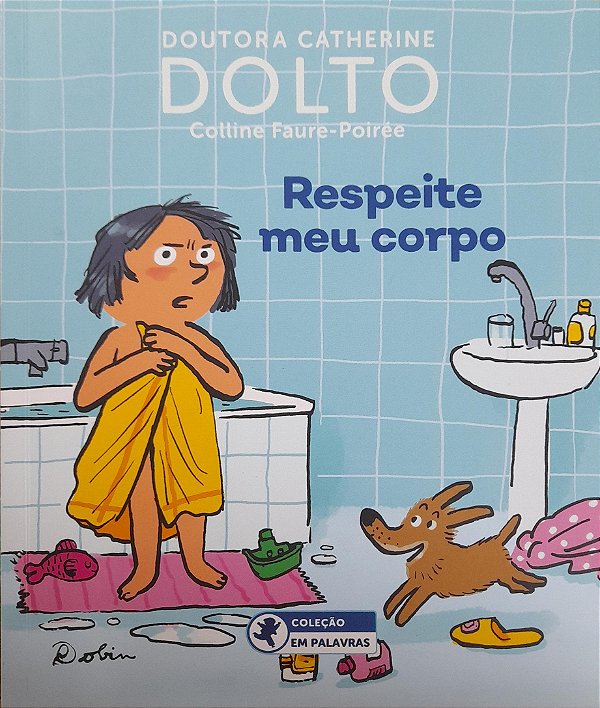 Respeite meu Corpo - Doutora Catherine Dolto, Colline Faure-Poirée