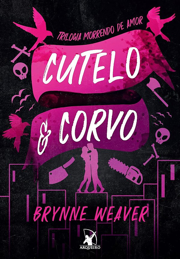 Trilogia Morrendo de Amor - Livro 1 - Cutelo e Corvo - Brynne Weaver