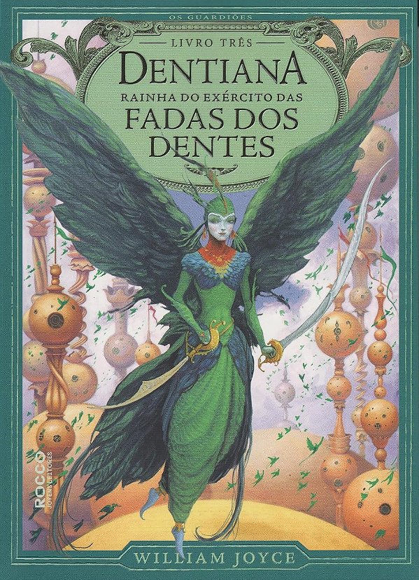 Os Guardiões - Volume 3 - Dentiana - Rainha do Exército das Fadas dos Dentes - William Joyce