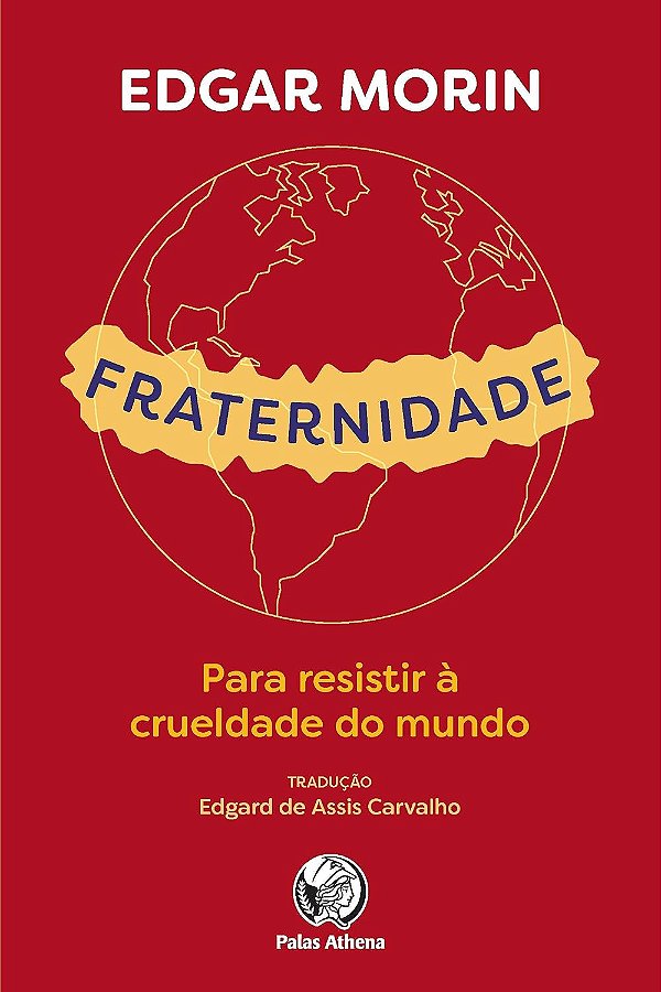 Fraternidade - Para Resistir à Crueldade do Mundo - Edgar Morin #SS