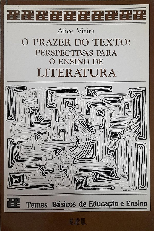 O Prazer do Texto - Perspectivas Para o Ensino de Literatura - Alice Vieira