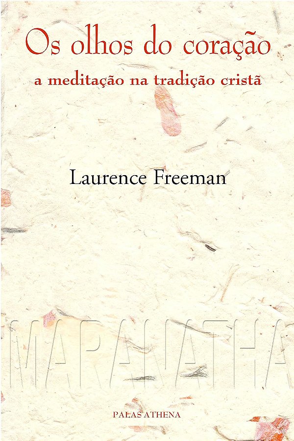 Os Olhos do Coração - A Meditação na Tradição Cristã - Laurence Freeman #SS