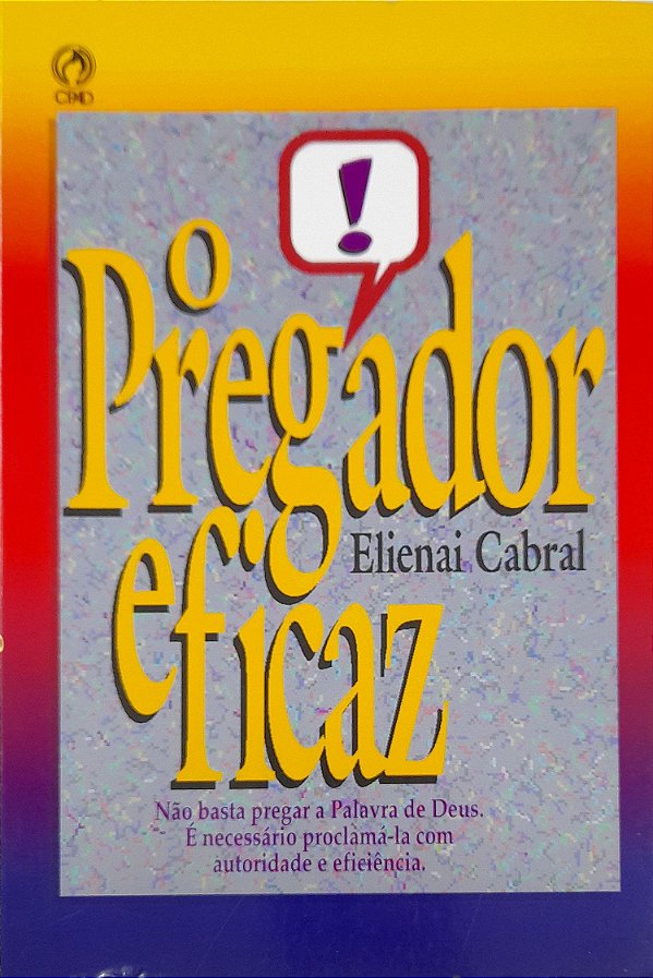 O Pregador Eficaz - Elienai Cabral