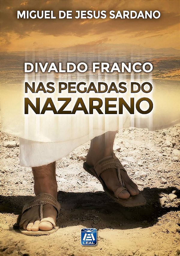 Nas Pegadas do Nazareno - Miguel de Jesus Sardano, Divaldo Franco