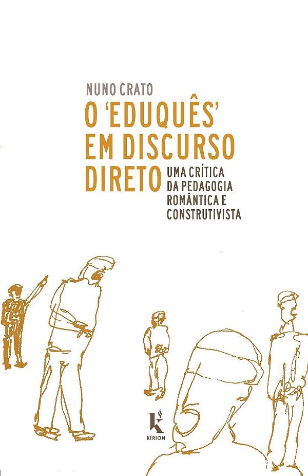 O "Eduquês" em Discurso Direto - Uma Crítica da Pedagogia Romântica e Construtivista - Nuno Crato