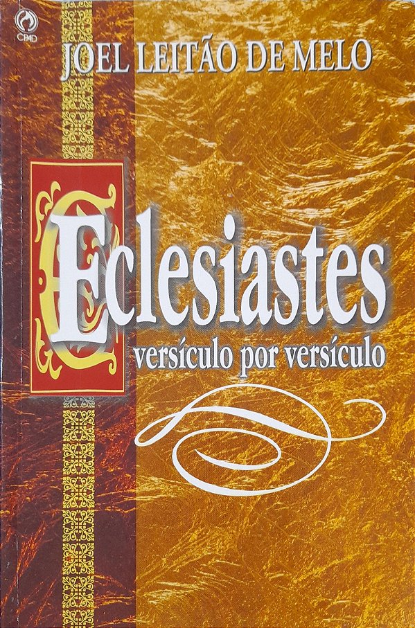 Eclesiastes - Versículo por Versículo - Joel Leitão de Melo