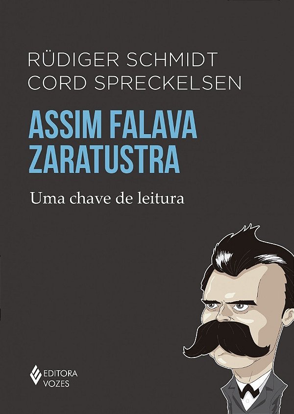 Assim Falava Zaratustra - Uma Chave de Leitura - Rüdiger Schmidt, Cord Spreckelsen