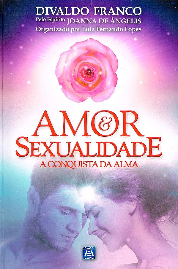 Amor & Sexualidade - A Conquista da Alma - Divaldo Franco (Joanna de Ângelis)