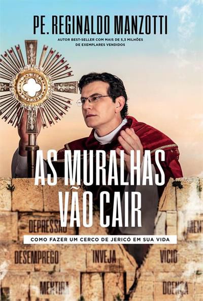 As Muralhas Vão Cair - Como Fazer um Cerco de Jericó em Sua Vida - Padre Reginaldo Manzotti