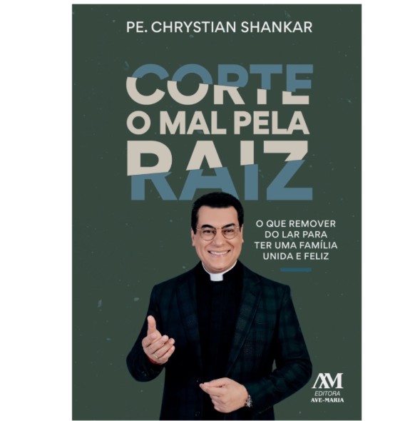 Livro Corte o Mal pela Raiz - Padre Chrystian Shankar