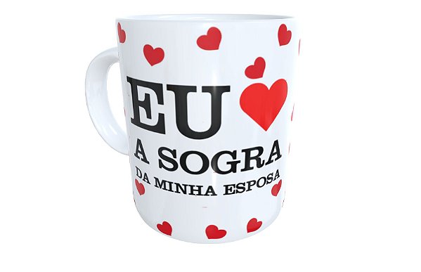 Caneca dia das mães eu amo a sogra da minha esposa presente