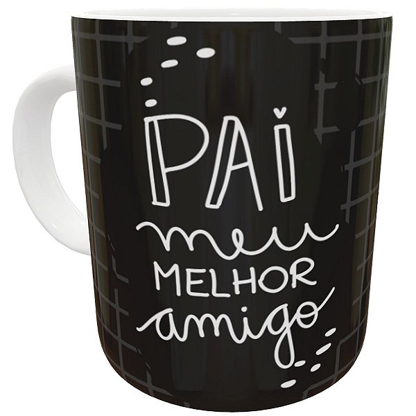 Caneca pai meu melhor amigo presente dia dos pais te amo