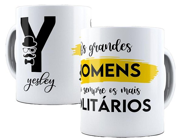 Caneca os grandes homens são solitários nome personalizado