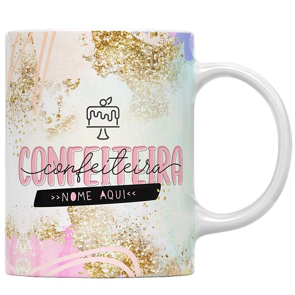 Caneca profissão confeiteira com qualquer nome personalizado
