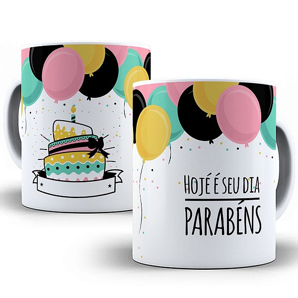 Caneca hoje é seu dia parabéns presente de aniversário