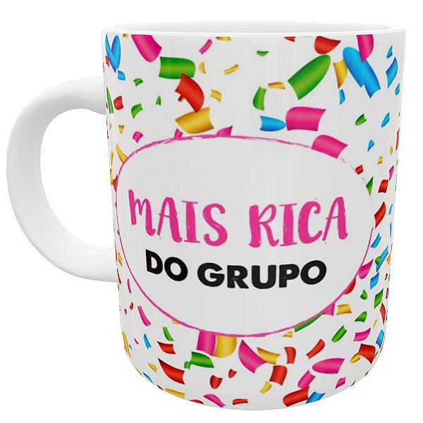 Caneca mais rica do grupo presente divertido engraçado whats