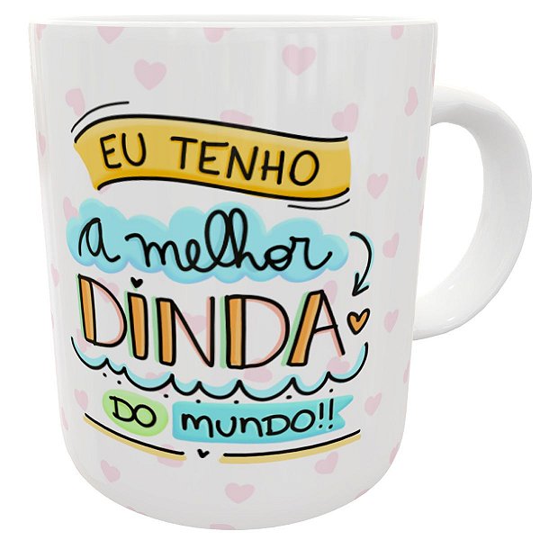 Caneca eu tenho a melhor dinda do mundo azul presente