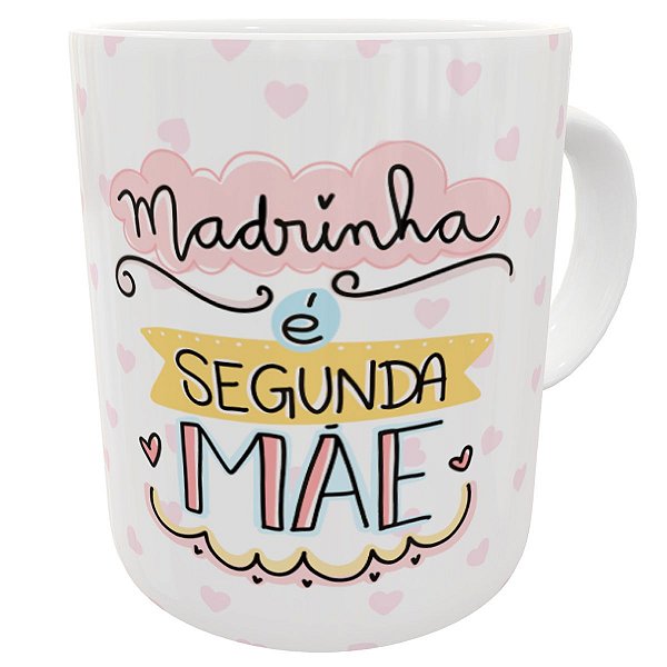 Caneca madrinha é segunda mãe presente dinda pronta entrega