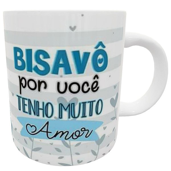 Caneca bisavô por você tenho muito amor love presente biso