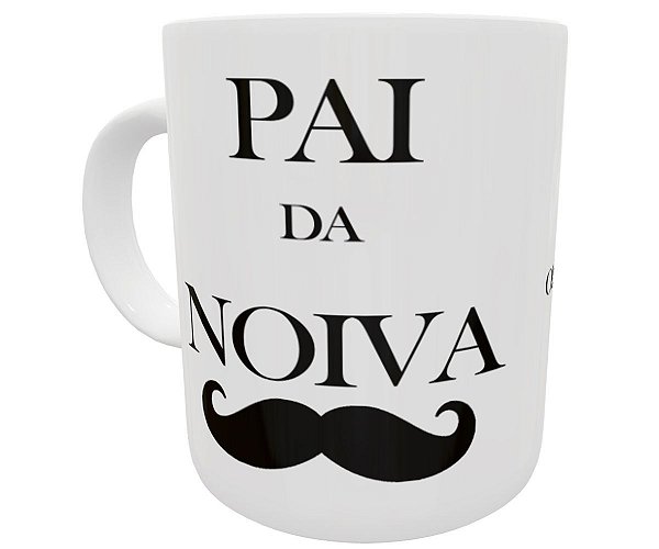 Caneca pai da noiva presente lembrancinha de casamento