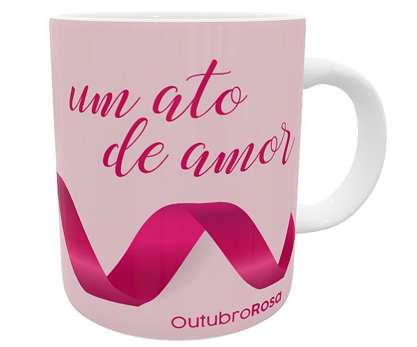 Caneca outubro rosa um ato de amor câncer de mama presente