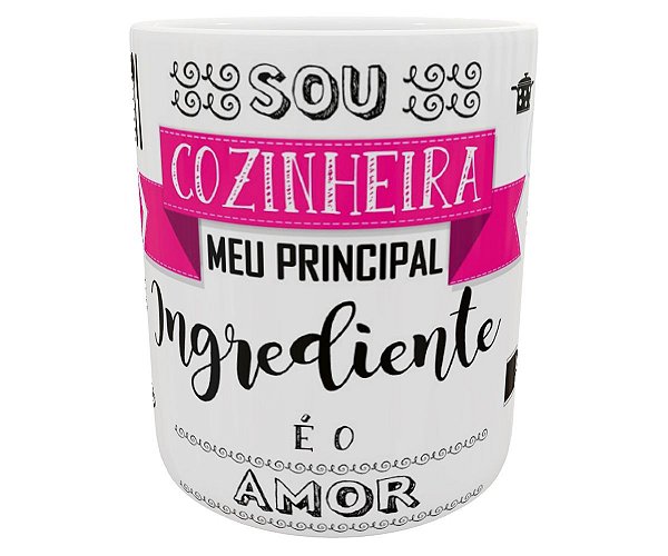 Caneca sou cozinheira meu prinpal ingrediente é o amor