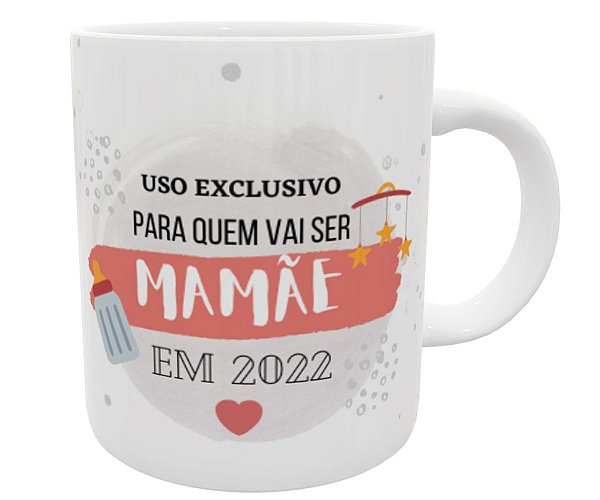 Caneca uso exclusivo de quem vai ser mamãe em 2022 presente
