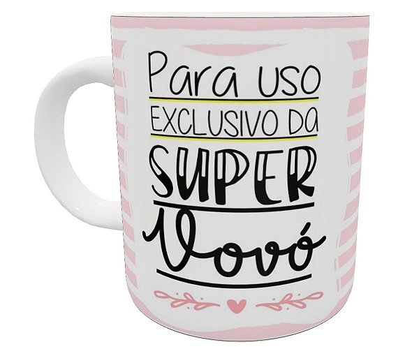 Caneca para uso exclusivo da super vovó presente avó